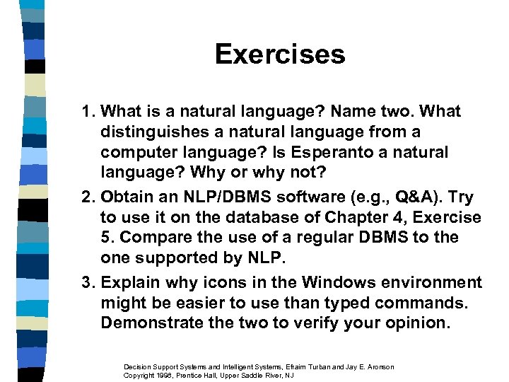 Exercises 1. What is a natural language? Name two. What distinguishes a natural language