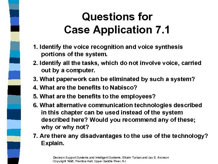 Questions for Case Application 7. 1 1. Identify the voice recognition and voice synthesis