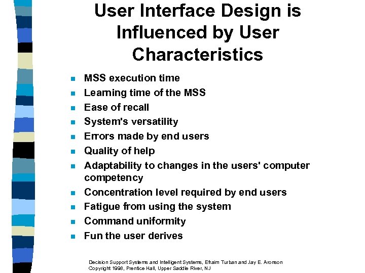 User Interface Design is Influenced by User Characteristics n n n MSS execution time