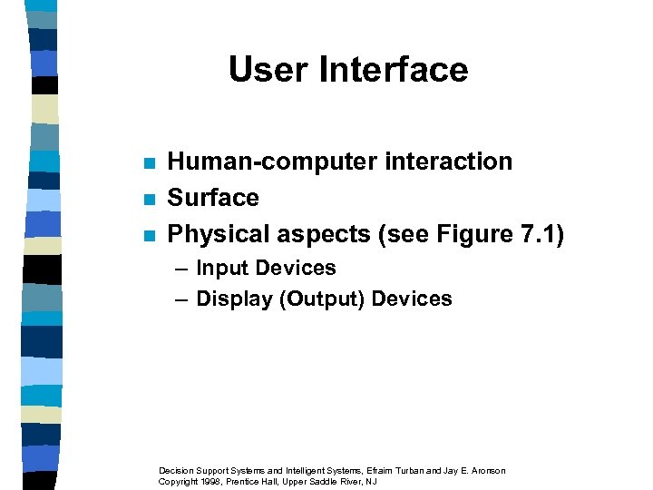 User Interface n n n Human-computer interaction Surface Physical aspects (see Figure 7. 1)