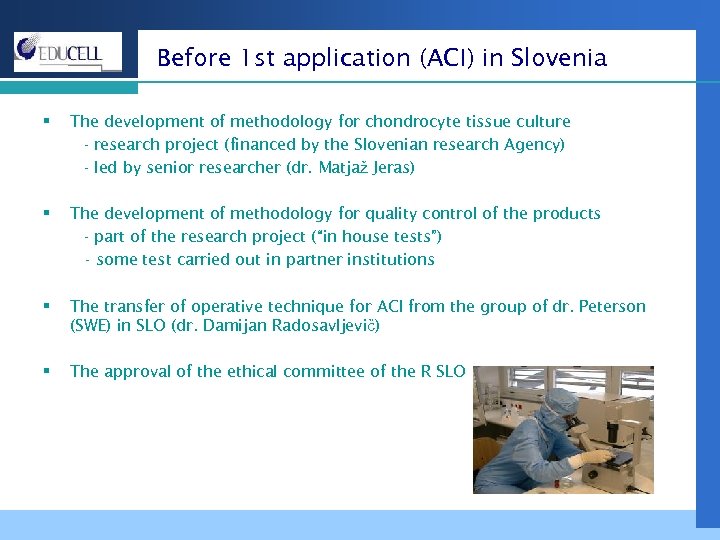 Before 1 st application (ACI) in Slovenia § The development of methodology for chondrocyte