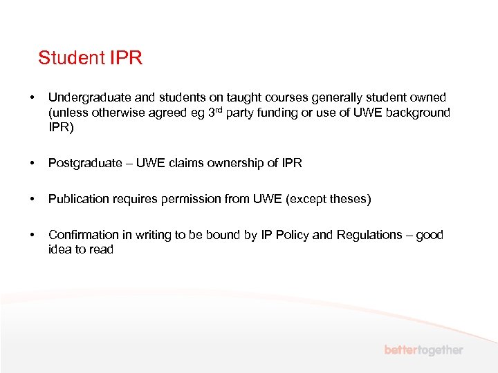 Student IPR • Undergraduate and students on taught courses generally student owned (unless otherwise