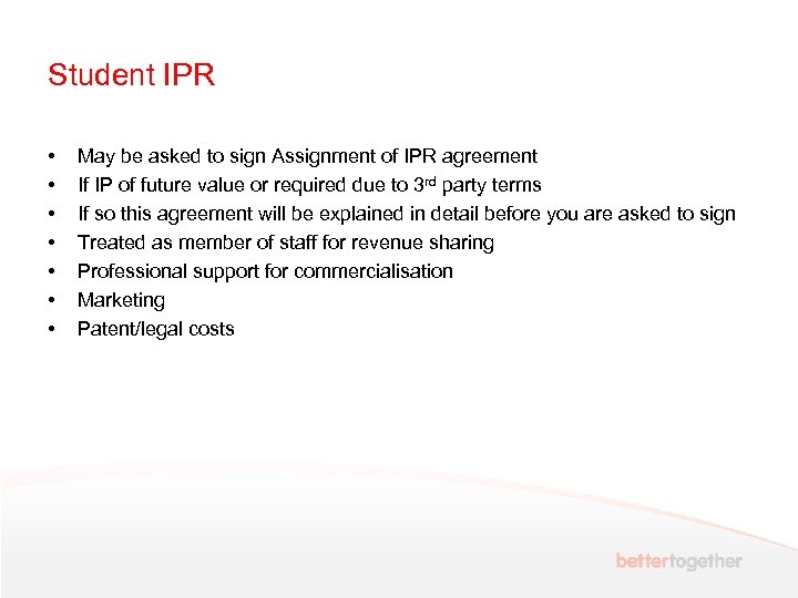 Student IPR • • May be asked to sign Assignment of IPR agreement If