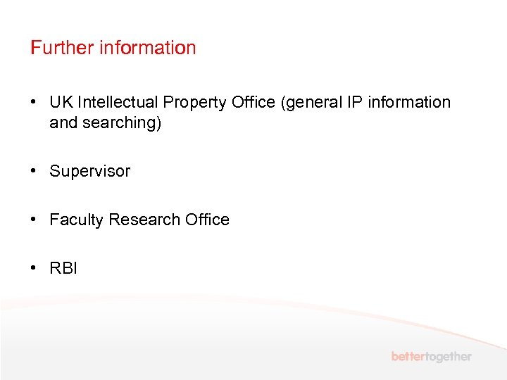 Further information • UK Intellectual Property Office (general IP information and searching) • Supervisor