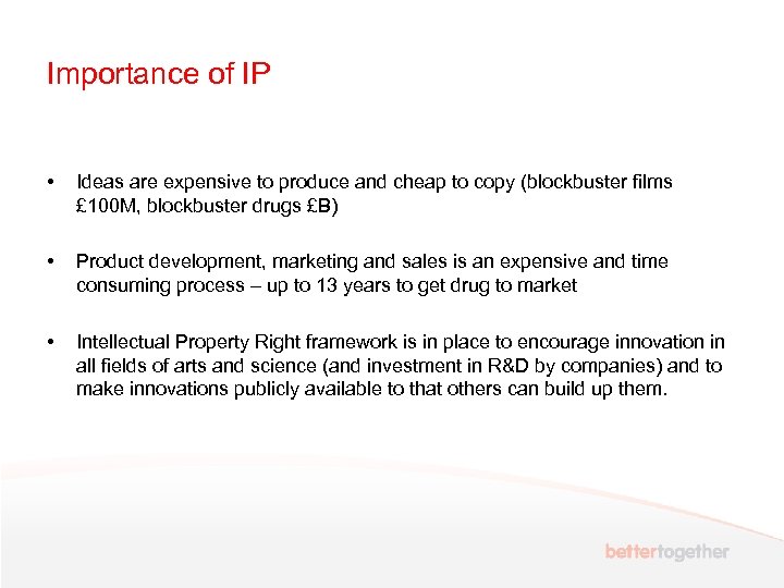 Importance of IP • Ideas are expensive to produce and cheap to copy (blockbuster