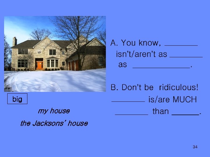 big my house the Jacksons’ house 34 