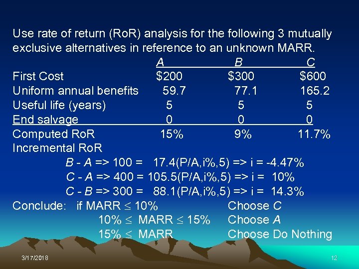 Use rate of return (Ro. R) analysis for the following 3 mutually exclusive alternatives