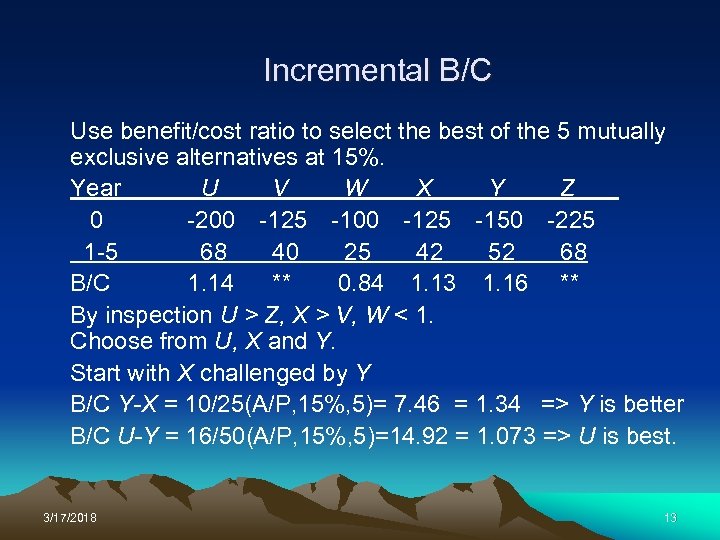Incremental B/C Use benefit/cost ratio to select the best of the 5 mutually exclusive