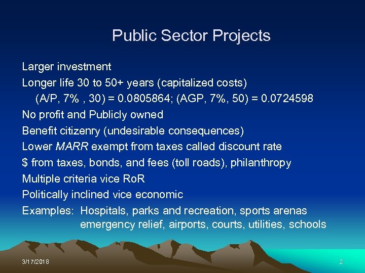 Public Sector Projects Larger investment Longer life 30 to 50+ years (capitalized costs) (A/P,