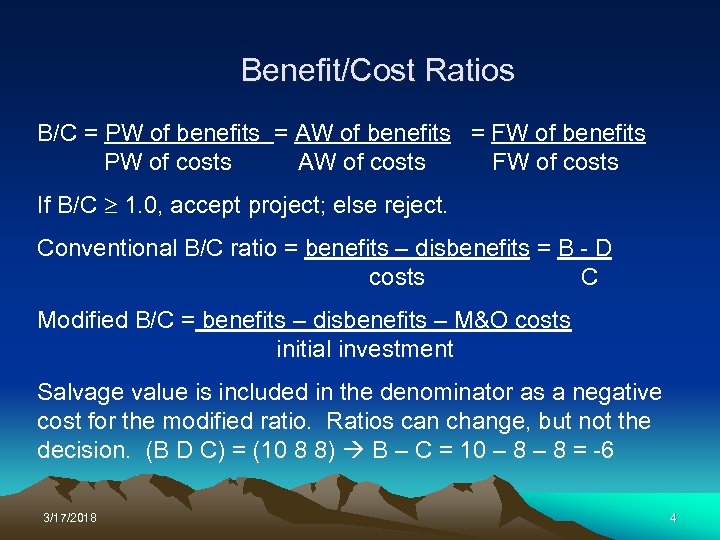 Benefit/Cost Ratios B/C = PW of benefits = AW of benefits = FW of