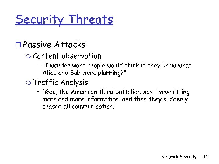 Security Threats r Passive Attacks m Content observation • “I wonder want people would