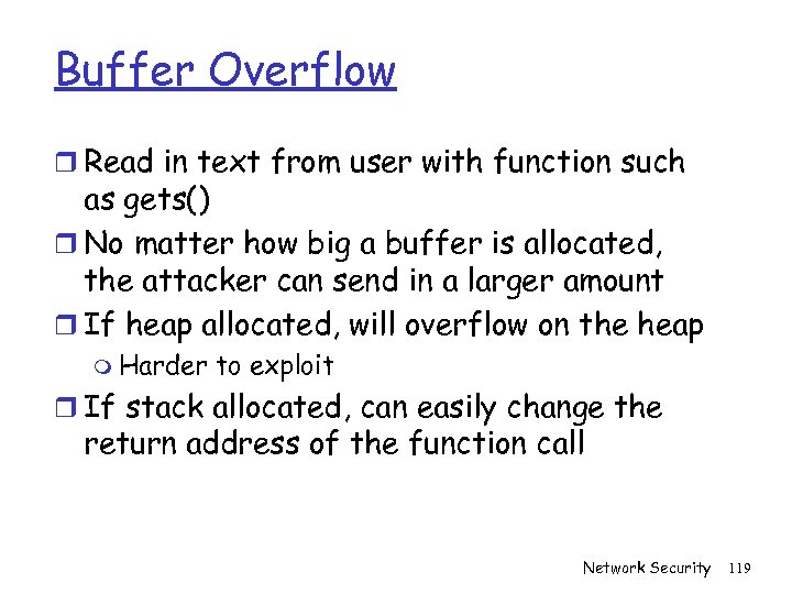 Buffer Overflow r Read in text from user with function such as gets() r
