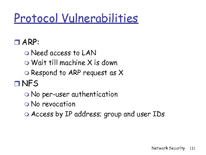 Protocol Vulnerabilities r ARP: m Need access to LAN m Wait till machine X