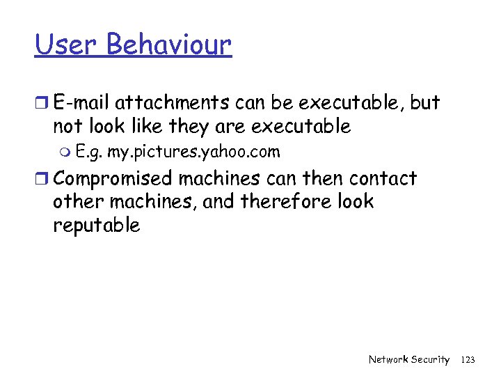 User Behaviour r E-mail attachments can be executable, but not look like they are