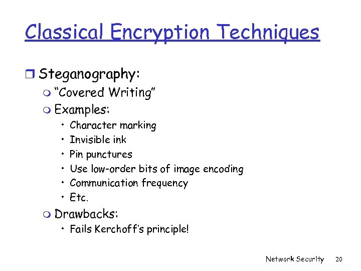 Classical Encryption Techniques r Steganography: m “Covered Writing” m Examples: • • • Character