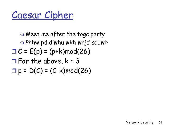 Caesar Cipher m Meet me after the toga party m Phhw pd diwhu wkh