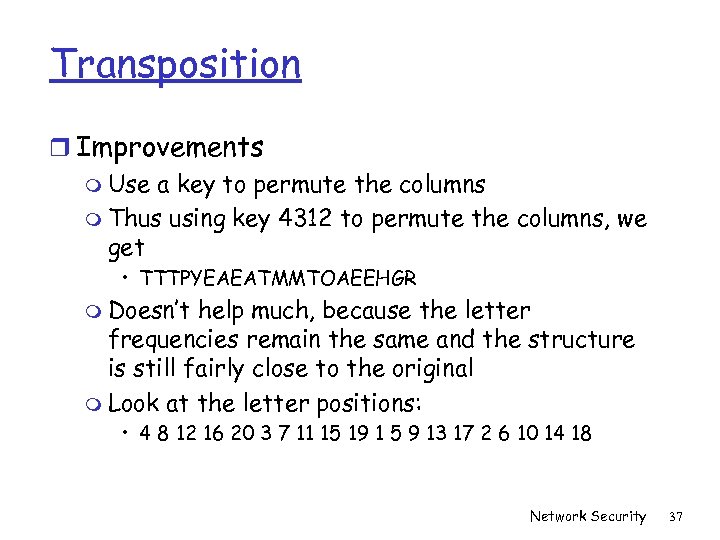 Transposition r Improvements m Use a key to permute the columns m Thus using