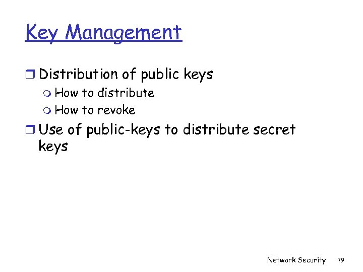 Key Management r Distribution of public keys m How to distribute m How to