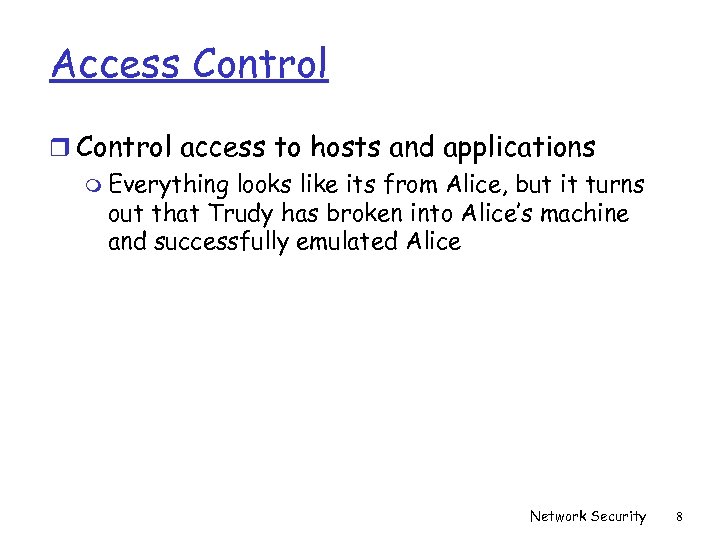 Access Control r Control access to hosts and applications m Everything looks like its
