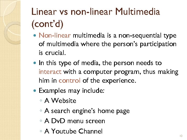Linear vs non-linear Multimedia (cont’d) Non-linear multimedia is a non-sequential type of multimedia where