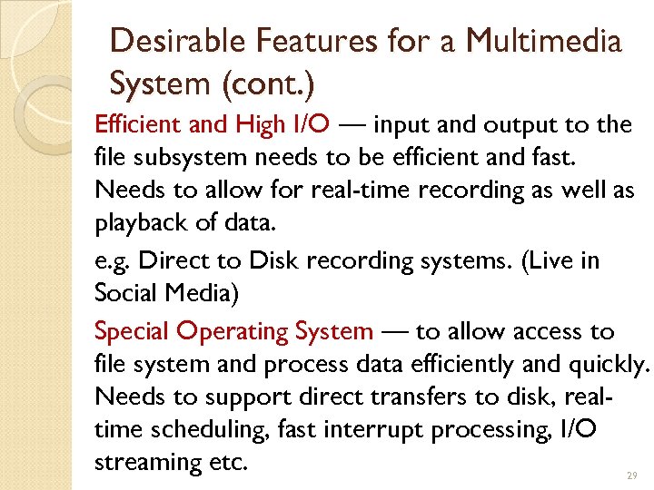Desirable Features for a Multimedia System (cont. ) Efficient and High I/O — input
