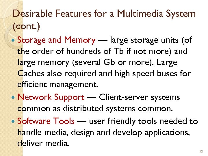 Desirable Features for a Multimedia System (cont. ) Storage and Memory — large storage