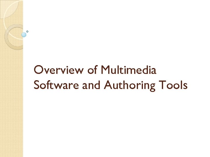Overview of Multimedia Software and Authoring Tools 
