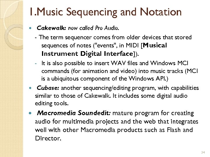 1. Music Sequencing and Notation Cakewalk: now called Pro Audio. - The term sequencer