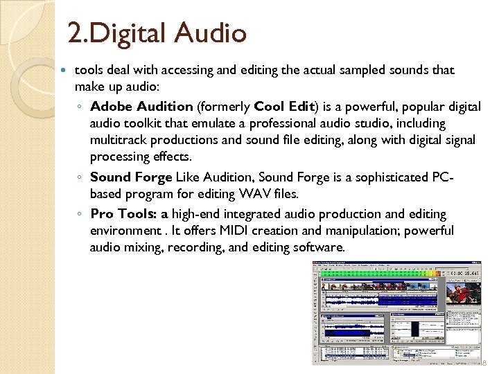 2. Digital Audio tools deal with accessing and editing the actual sampled sounds that