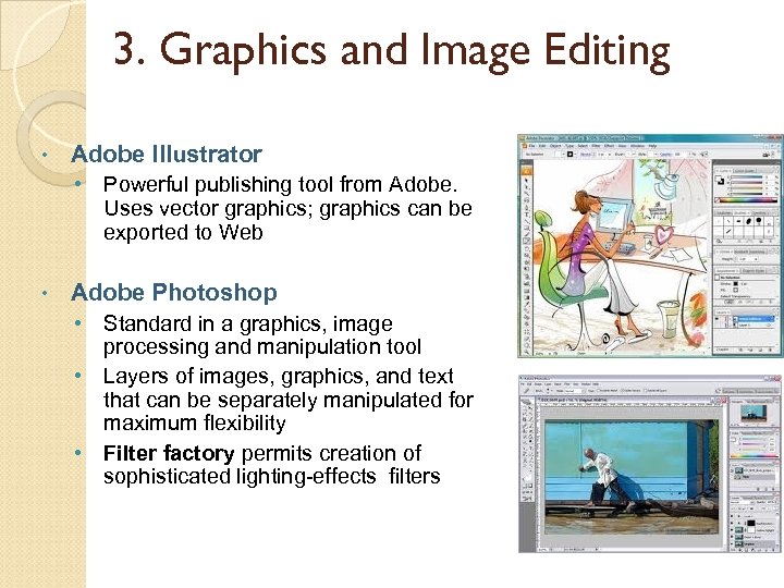 3. Graphics and Image Editing • Adobe Illustrator • Powerful publishing tool from Adobe.