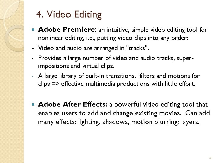 4. Video Editing Adobe Premiere: an intuitive, simple video editing tool for nonlinear editing,