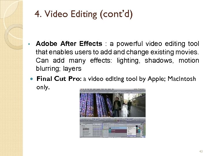 4. Video Editing (cont’d) Adobe After Effects : a powerful video editing tool that
