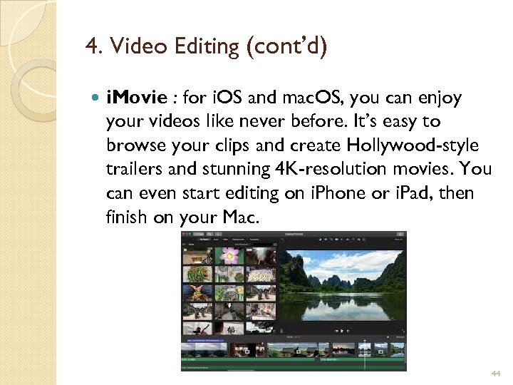 4. Video Editing (cont’d) i. Movie : for i. OS and mac. OS, you
