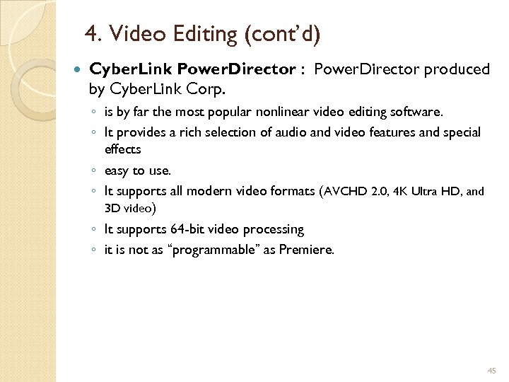 4. Video Editing (cont’d) Cyber. Link Power. Director : Power. Director produced by Cyber.