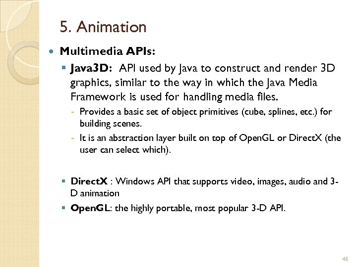 5. Animation Multimedia APIs: § Java 3 D: API used by Java to construct