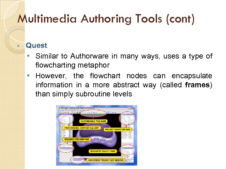 Multimedia Authoring Tools (cont) • Quest • Similar to Authorware in many ways, uses