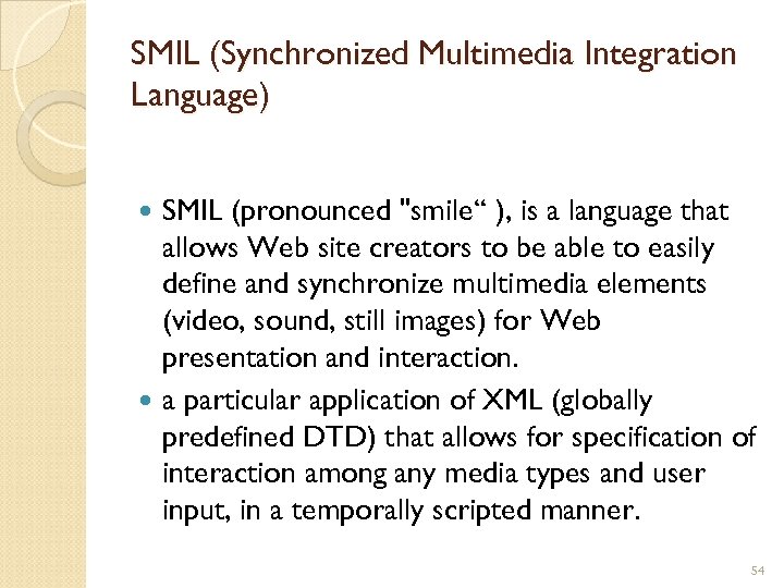 SMIL (Synchronized Multimedia Integration Language) SMIL (pronounced 
