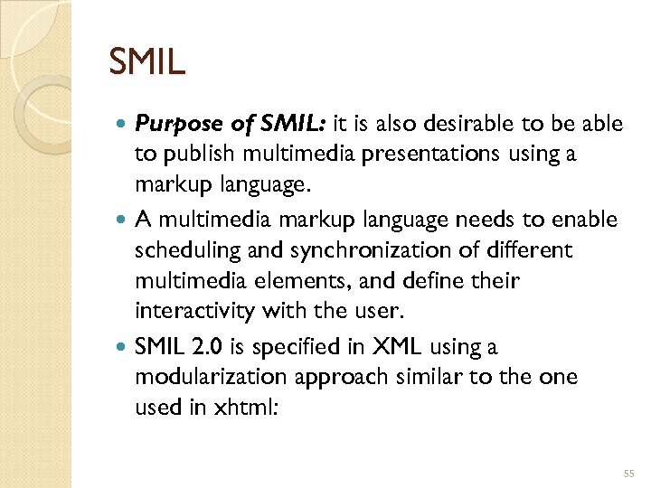 SMIL Purpose of SMIL: it is also desirable to be able to publish multimedia