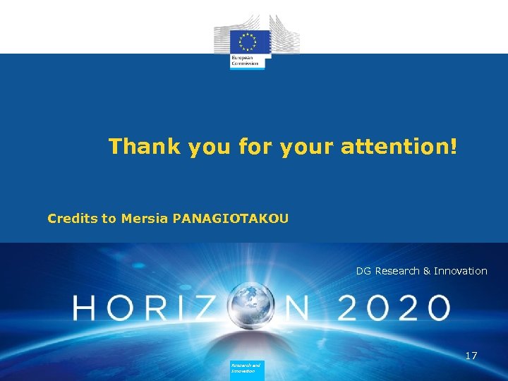  Thank you for your attention! Credits to Mersia PANAGIOTAKOU DG Research & Innovation