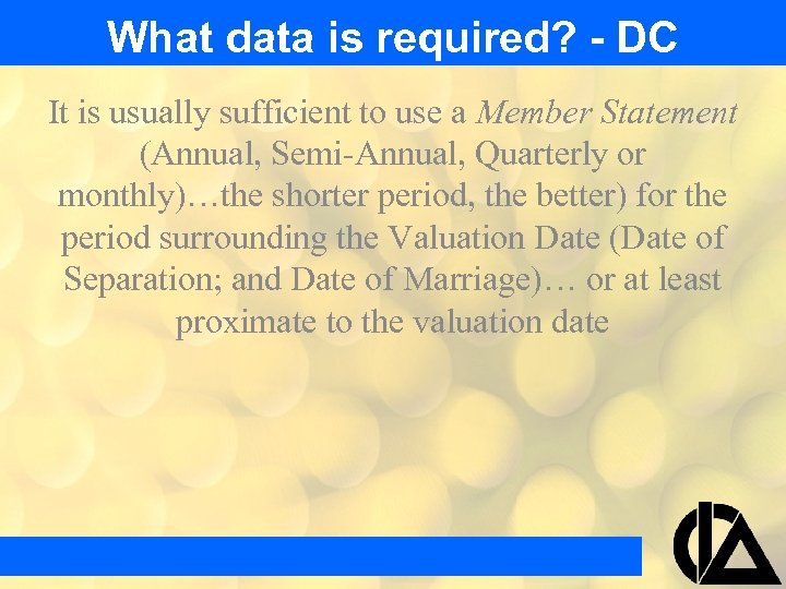 What data is required? - DC It is usually sufficient to use a Member
