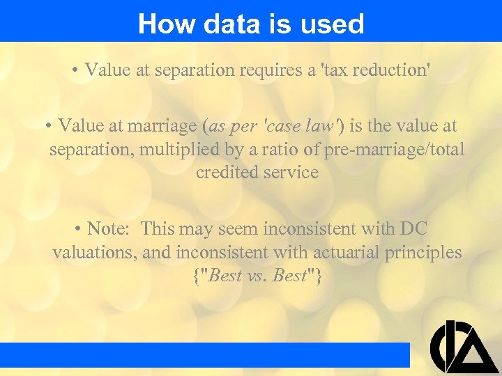 How data is used • Value at separation requires a 'tax reduction' • Value
