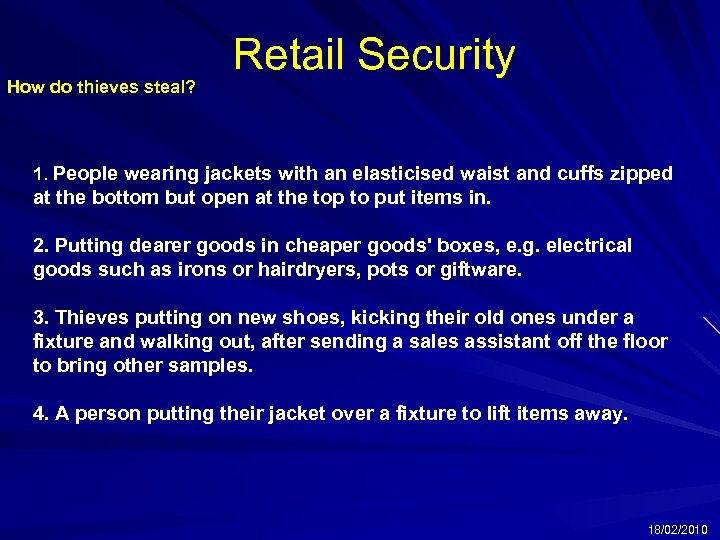 How do thieves steal? Retail Security 1. People wearing jackets with an elasticised waist