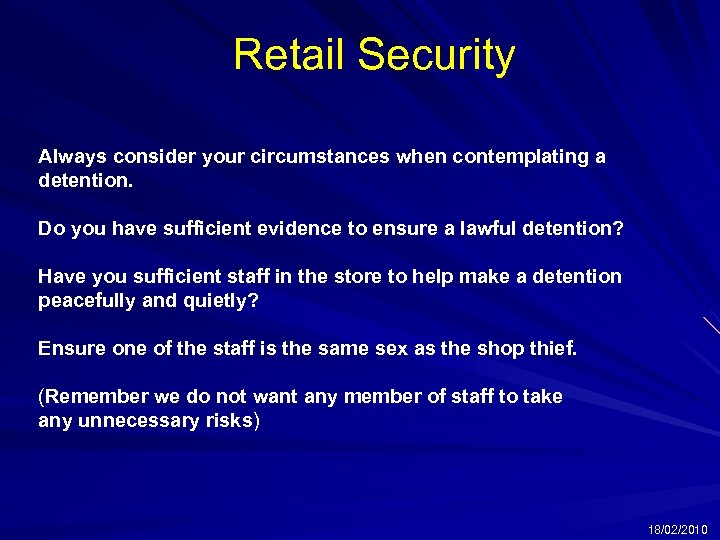 Retail Security Always consider your circumstances when contemplating a detention. Do you have sufficient