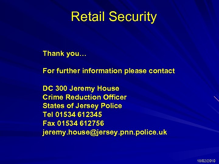 Retail Security Thank you… For further information please contact DC 300 Jeremy House Crime