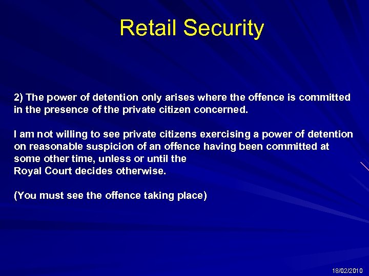Retail Security 2) The power of detention only arises where the offence is committed