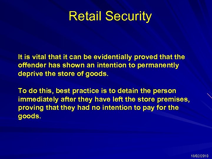 Retail Security It is vital that it can be evidentially proved that the offender