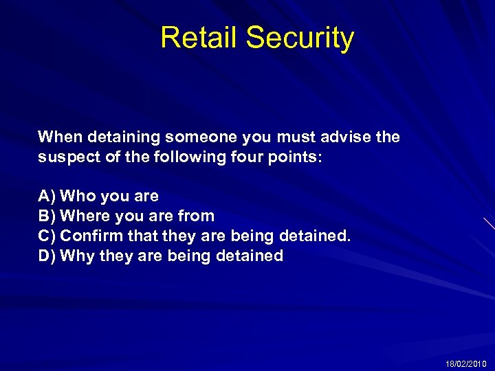 Retail Security When detaining someone you must advise the suspect of the following four