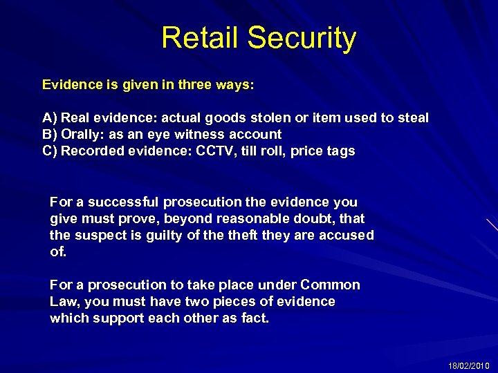 Retail Security Evidence is given in three ways: A) Real evidence: actual goods stolen