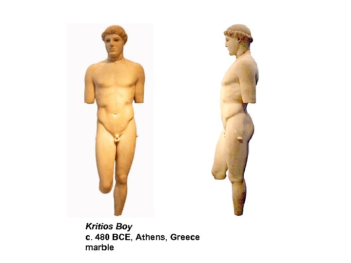 Kritios Boy c. 480 BCE, Athens, Greece marble 