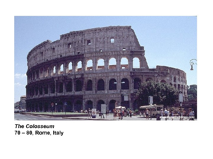 The Colosseum 70 – 80, Rome, Italy 